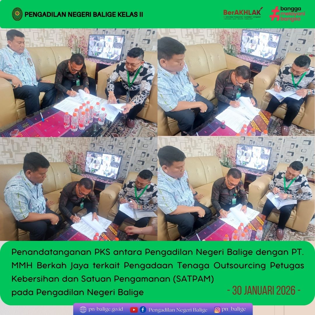 PENANDATANGANAN PERJANJIAN KERJA SAMA ANTARA PENGADILAN NEGERI BALIGE DENGAN PT. MMH BERKAH JAYA TERKAIT PENGADAAN TENAGA OUTSOURCING PETUGAS KEBERSIHAN DAN SATUAN PENGAMANAN (SATPAM)